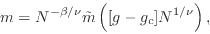 \begin{displaymath}m = N^{-\beta/\nu}\tilde{m}\left([g-g_c]N^{1/\nu}\right), \end{displaymath}